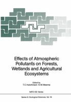 Effects of Atmospheric Pollutants on Forests, Wetlands and Agricultural Ecosystems 3642708765 Book Cover
