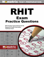 Rhit Exam Practice Questions: Rhit Practice Tests & Review for the Registered Health Information Technician Exam 1516705254 Book Cover
