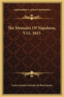 Memoirs of Napoleon - Volume 15 1511718277 Book Cover