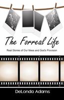 The Forreal Life: Real Stories of Our Mess and God's Provision 0615810128 Book Cover