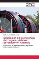 Evaluación de la eficiencia del riego en sistema Enrollador en Amancio 365909319X Book Cover