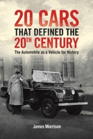 Twenty Cars that Defined the 20th Century: The Automobile as a Vehicle for History 1035803852 Book Cover