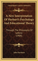 A New Interpretation of Herbart's Psychology and Educational Theory Through the Philosophy of Leibni 935528070X Book Cover