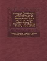 Enqu�te de l'Enseignement Math�matique Sur La Mthode de Travail Des Math�maticiens. Publi� Par H. Fehr, Avec La Collaboration de Th. Flournoy Et Ed. Claparede B0BS48PQDF Book Cover