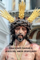 ORACIONES DIARIAS A JESÚS DEL AMOR DESPOJADO (ORACIONES A JESÚS) (Spanish Edition) B0DRFLXX76 Book Cover