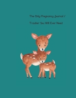 The Only Pregnancy Journal / Tracker You will Ever Need: Women love documenting their pregnancy month by month, including tracking doctor appointments, baby's growth and progress, reminders, notes, ba 1654500704 Book Cover