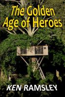 The Golden Age of Heroes: Seven Stories 0967400716 Book Cover