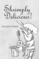 Shrimply delicious B0007E59R8 Book Cover