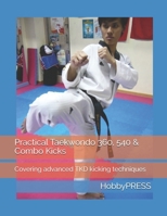 Practical Taekwondo 360, 540 & Combo Kicks: Covering advanced TKD kicking techniques B088N68LBG Book Cover