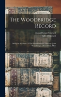 The Woodbridge Record: Being An Account Of The Descendants Of The Rev. John Woodbridge, Of Newbury, Mass 1016300077 Book Cover
