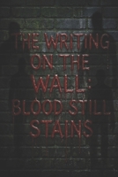 The Writing on the Wall: Blood Still Stains B0G6D7RQG5 Book Cover
