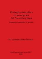 Ideologia aristocrata en los origenes del Arcaismo griego 1841717398 Book Cover