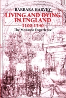 Living and Dying in England, 1100-1540: The Monastic Experience (The Ford Lectures, 1989) 0198204310 Book Cover