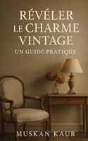 Révéler le Charme Vintage: Un Guide Pratique (French Edition) B0FBKWJ44X Book Cover