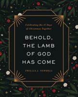 Behold, the Lamb of God Has Come: Celebrating the 25 Days of Christmas Together 0736989927 Book Cover