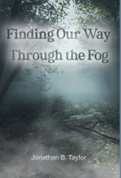 Finding Our Way Through the Fog 1637515146 Book Cover