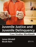 Juvenile Justice and Juvenile Delinquency: Case Studies Workbook 1498740359 Book Cover