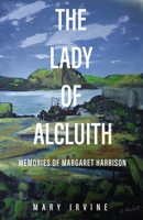 The Lady of Alcluith: Memories of Margaret Harrison 4824136946 Book Cover