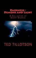 Darkness - Demons and Light: A Collection of Short Stories 0615579426 Book Cover