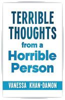 Terrible Thoughts from a Horrible Person 1721667598 Book Cover