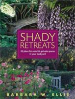 Shady Retreats: 20 Plans for Colorful, Private Spaces in Your Backyard 1580174728 Book Cover
