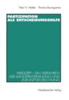 Partizipation ALS Entscheidungshilfe: Pardizipp Ein Verfahren Der (Langfrist-)Planung Und Zukunftsforschung 3531130226 Book Cover