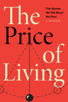 The Price of Living: The Stories We Tell about the Poor 1478039663 Book Cover