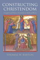 Constructing Christendom: Conquest and Diocese Formation in Medieval Iberia (The Middle Ages Series) 1512829803 Book Cover