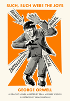 Such, Such Were the Joys: Illustrated Orwell 1780265182 Book Cover