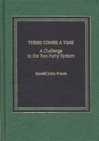 There Comes A Time: A Challenge to the Two-Party System 027592095X Book Cover