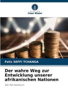 Der wahre Weg zur Entwicklung unserer afrikanischen Nationen (German Edition) 6209842410 Book Cover