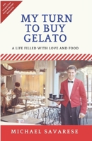 My Turn to Buy Gelato: A Life Filled with Love and Food 1094698806 Book Cover