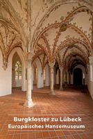 Burgkloster zu Lübeck: Europäisches Hansemuseum (DKV-Kunstführer, 682) 3422980121 Book Cover