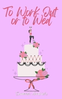To Work Out or to Wed 1734455306 Book Cover