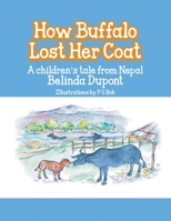 How Buffalo Lost Her Coat: A Children's Tale from Nepal 1728397448 Book Cover