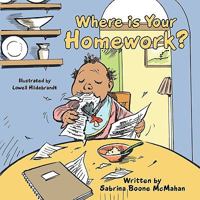 Where Is Your Homework? 1449059856 Book Cover