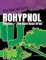 Rohypnol: Roofies - the Date-rape Drug (Drug Abuse & Society: Cost to a Nation) 140420914X Book Cover