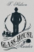 The Glass-House Murder 1502446073 Book Cover