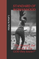 Standard of Womanhood: The Woman, the World, & The GOD they know? 1089348371 Book Cover