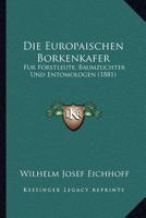 Die Europ�ischen Borkenk�fer: F�r Forstleute, Baumz�chter Und Entomologen (Classic Reprint) 1168443253 Book Cover