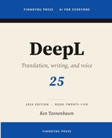 DeepL: Professional Translation, Writing, and Real-Time Voice (AI for Everyone) B0H6Q2GNP4 Book Cover