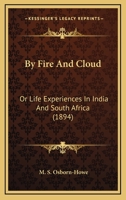 By Fire And Cloud, Or Life Experiences In India And South Africa... 1278793895 Book Cover