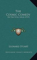 The Cosmic Comedy, Or the Vital Urge 1437283578 Book Cover