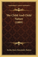 The Child And Child-nature 0548849560 Book Cover