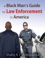 A Black Man's Guide to Law Enforcement in America 1604943874 Book Cover