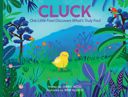 Cluck: One Fowl Finds Out What's Truly Foul 1590566785 Book Cover