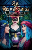 Las Brujas Botanicas y la Sociedad perfumada: novela negra y de misterio en la Barcelona de 1908 B08NWTCSJZ Book Cover