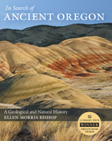 In Search of Ancient Oregon: A Geological and Natural History 088192590X Book Cover