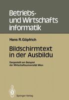 Bildschirmtext in Der Ausbildung: Dargestellt Am Beispiel Der Wirtschaftsuniversitat Wien 3540171754 Book Cover