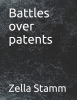 Battles over patents B09919JSG2 Book Cover